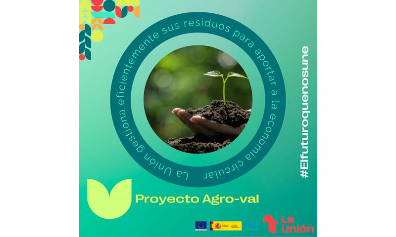 AGRO-VAL es el nuevo proyecto de La Unión para la gestión de residuos