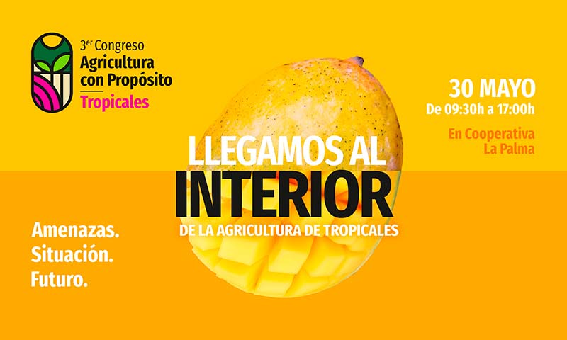 Día 30 de mayo. III Congreso Agricultura con Propósito sobre tropicales